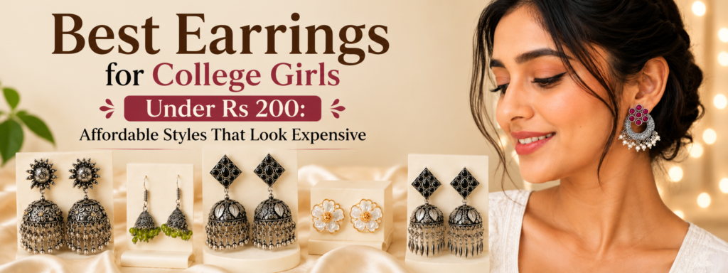 Earrings Under Rs 200 featuring stylish flower studs, oxidised jhumkas, chandbali earrings, and statement earrings for college girls.